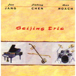 Max Roach, Jiebing Chen, Jon Jang - Beijing Trio 